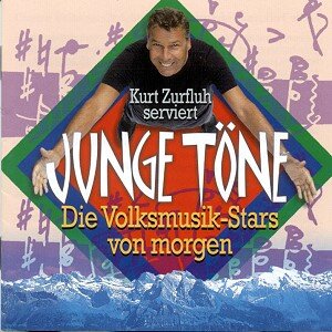 Cover Kurt Zurfluh serviert junge Töne - Die Volksmusik-Stars von morgen