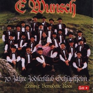 Cover E Wunsch - 70 Jahre Jodlerklub Schüpfheim