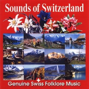Cover Sounds of Switzerland - Genuine Swiss Folklore Music
