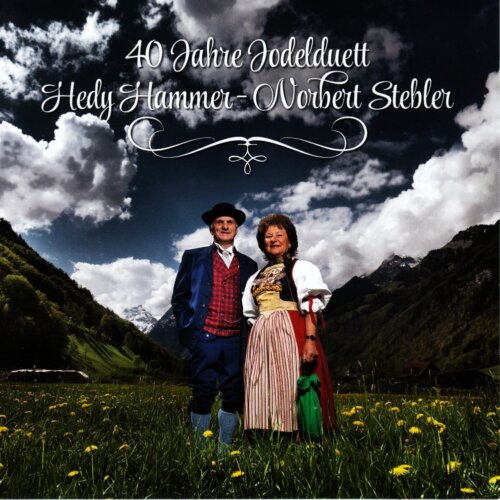 Cover 40 Jahre Jodelduett Hedy Hammer-Norbert Stebler