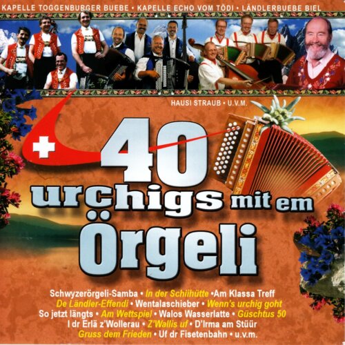 Cover 40 Urchigs mit em Örgeli Disc 1