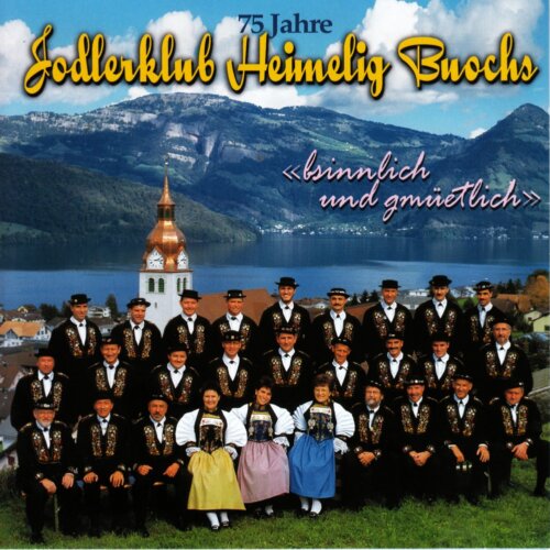 Cover Bsinnlich und gmüetlich - 75 Jahre Jodlerklub 'Heimelig Buochs'