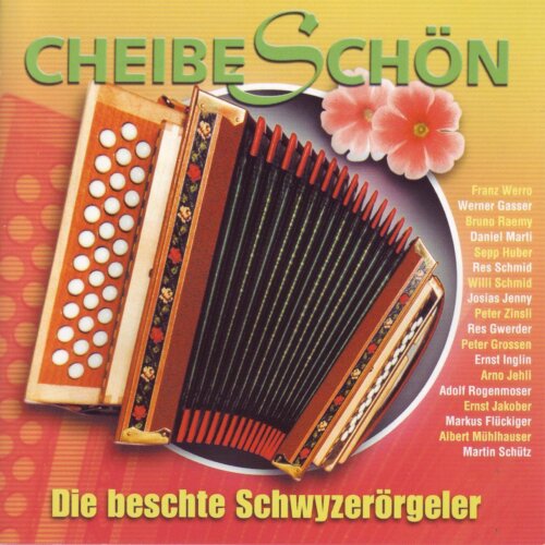 Cover Cheibe schön, die beschte Schwyzerörgeler