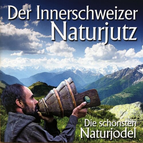 Cover Der Innerschweizer Naturjutz - Die schönsten Naturjodel