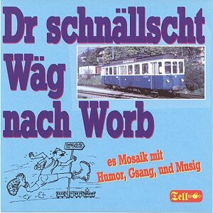 Cover Dr Schnällscht Wäg Nach Worb - 'es Mosaik Mit Humor, Gsang Und Musig'
