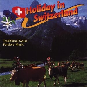 Cover Holiday in Switzerland - Traditional Swiss Folklore Music