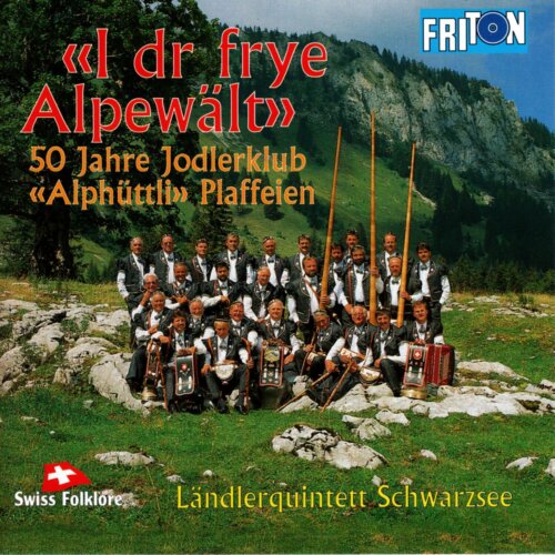 Cover I dr frye Alpewält - 50 Jahre Jodlerklub 'Alphüttli' Plaffeien