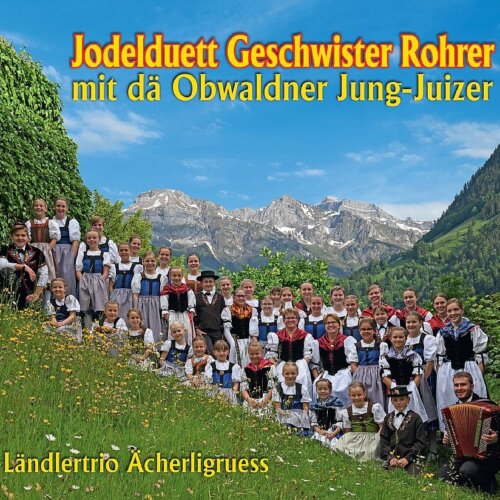 Cover Jodelduett Geschwister Rohrer mit dä Obwaldner Jung-Juizer