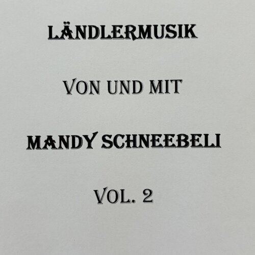 Cover Laendlermusik von und mit Mandy Schneebeli Vol. 2