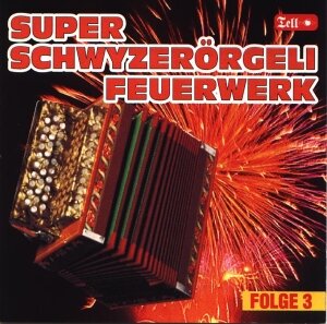 Cover Super Schwyzerörgeli Feuerwerk - Folge 3